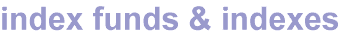 Index Funds and Indexes