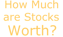 Stock Valuation - How Much are Stocks Worth?